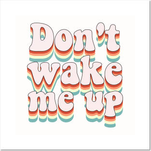 Don't wake me up Posters and Art